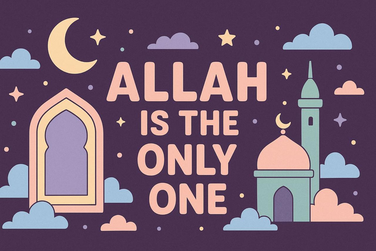 ALLAH IS THE ONLY ONE
